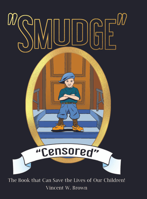 Smudge" "Censored" : The Book that Can Save the Lives of Our Children! 