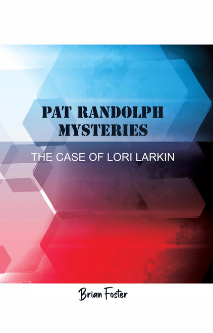 Pat Randolph Mysteries: The Case of Lori Larkin