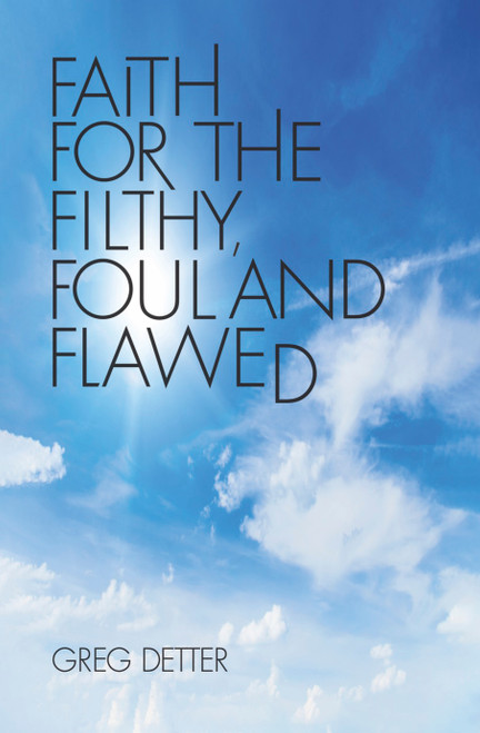 Faith for the Filthy, Foul and Flawed - eBook