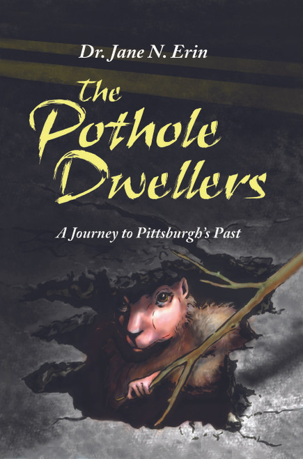 The Pothole Dwellers: A Journey to Pittsburgh's Past - eBook