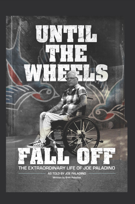 Until the Wheels Fall Off: The Extraordinary Life of Joe Paladino - eBook