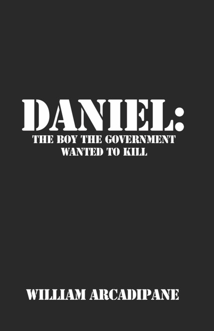 Daniel: The Boy the Government Wanted to Kill - eBook