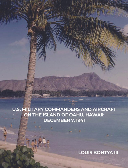 U.S. Military Commanders and Aircraft on the Island on Oahu, Hawaii: December 7,1941