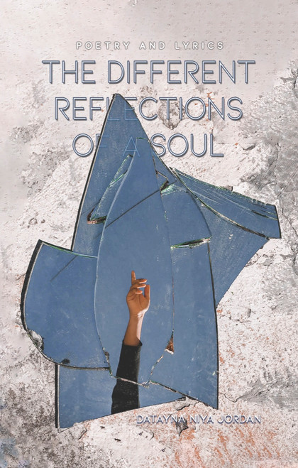 The Different Reflections of a Soul: Poetry and Lyrics
