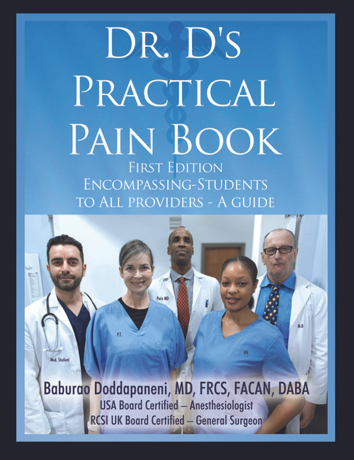 Dr. D's Practical Pain Book: Encompassing-Students to All providers –A guide - eBook