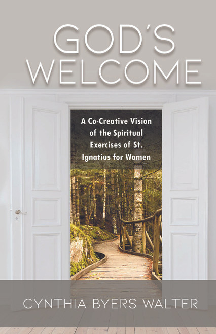 God's Welcome: A Co-Creative Vision of the Spiritual Exercises of St. Ignatius for Women - eBook