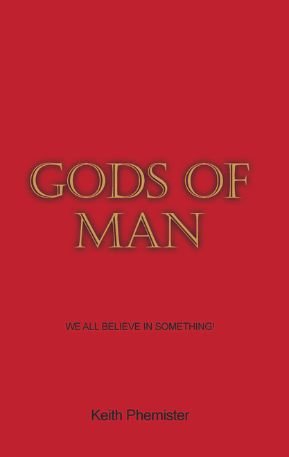 Gods of Man: We All Believe in Something! - PB