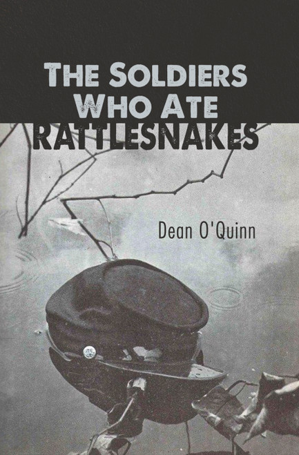 The Soldiers Who Ate Rattlesnakes (HB)