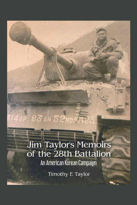 Jim Taylor's Memoirs of the 28th Battalion: An American Korean Campaign eBook