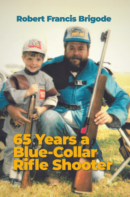 65 Years a Blue-Collar Rifle Shooter - ebook