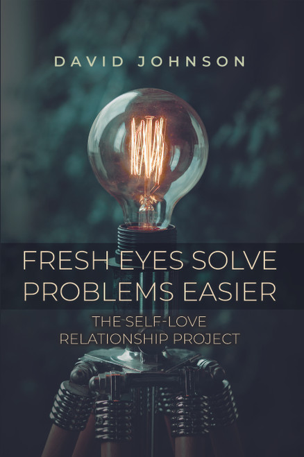 Fresh Eyes Solve Problems Easier: The Self-Love Relationship Project - ebook