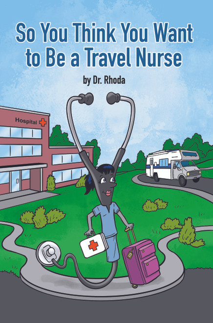 So You Think You Want to Be a Travel Nurse