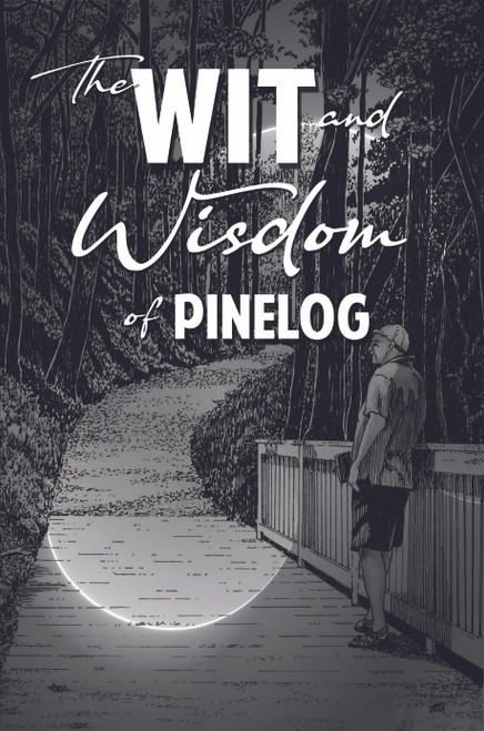 The Wit and Wisdom of Pinelog 