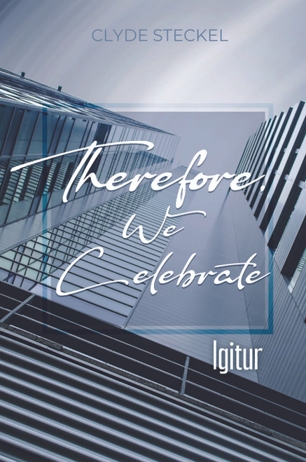 Therefore, We Celebrate: Igitur 