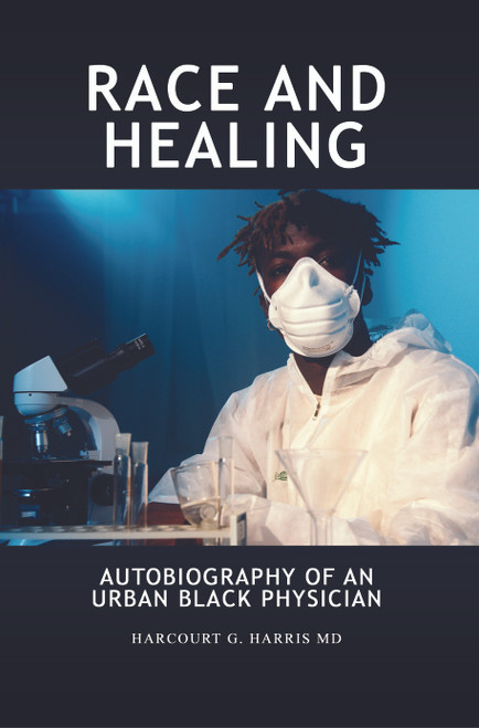 Race and Healing: Autobiography of an Urban Black Physician - eBook