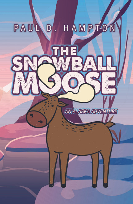 The Snowball Moose: An Alaska Adventure - eBook