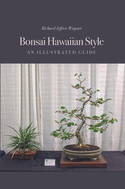 Bonsai Hawaiian Style: An Illustrated Guide