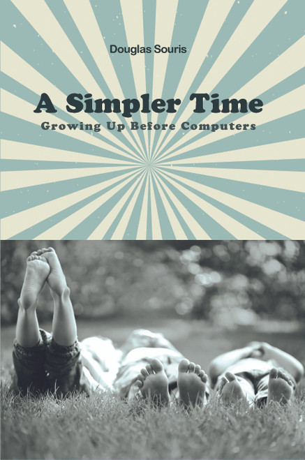 A Simpler Time: Growing Up Before Computers - eBook