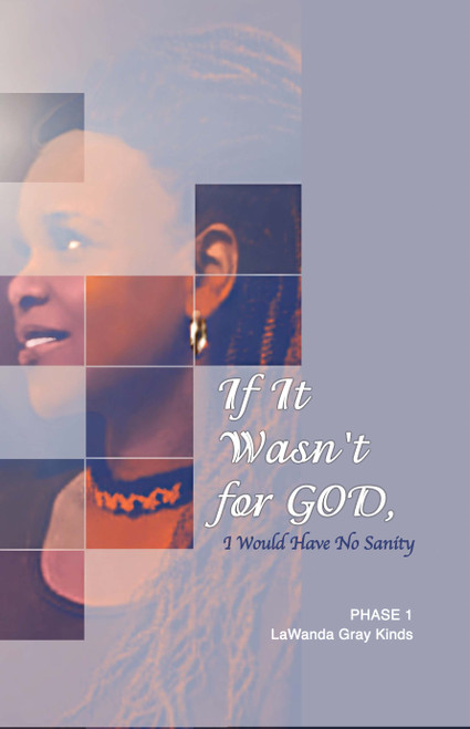 If It Wasn't for GOD, I Would Have No Sanity: PHASE 1 - eBook