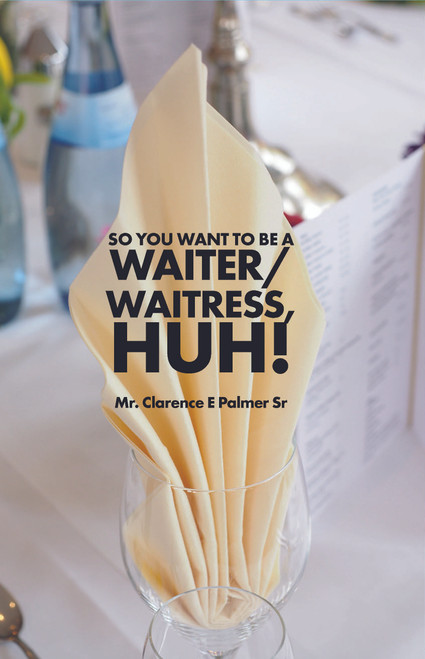So You Want to Be a Waiter/Waitress, Huh! - eBook