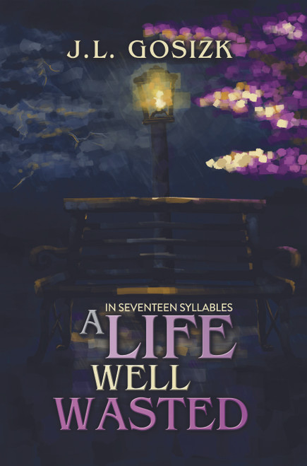 A Life Well Wasted: In Seventeen Syllables - eBook