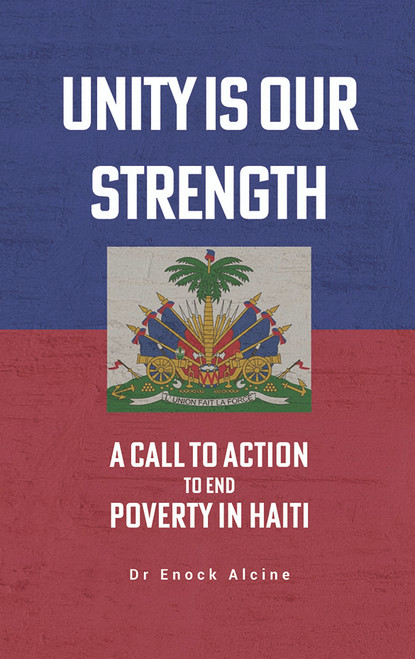 Unity Is Our Strength: Surviving A Call to Action to End Poverty in Haiti