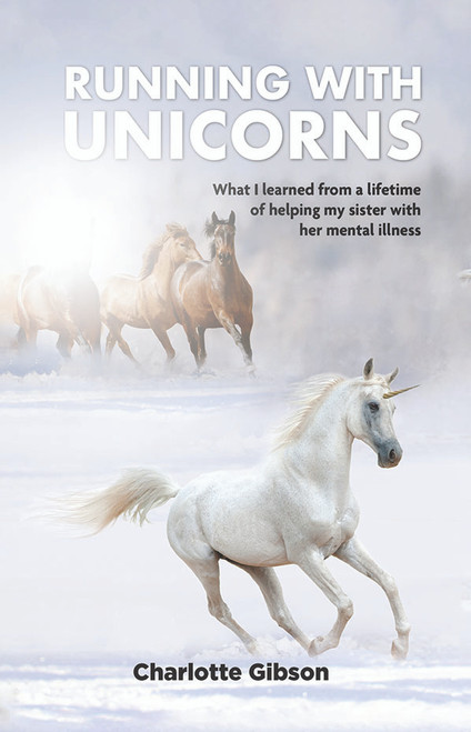 Running with Unicorns: What I learned from a lifetime of helping my sister with her mental illness