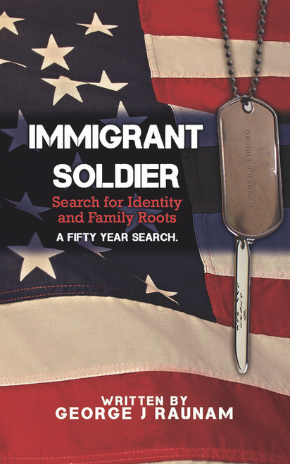 Immigrant Soldier: Search for Identity and Family roots. A fifty year search.