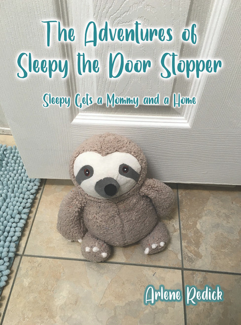 The Adventures of Sleepy the Door Stopper: Sleepy Gets a Mommy and a Home - eBook