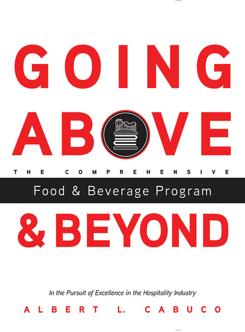 Going Above and Beyond the Comprehensive Food & Beverage Program in the Pursuit of Excellence in the Hospitality Industry - eBook