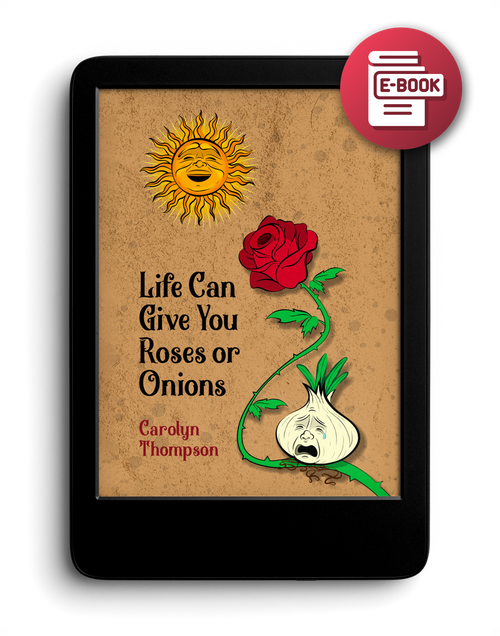 Life Can Give You Roses or Onions - eBook