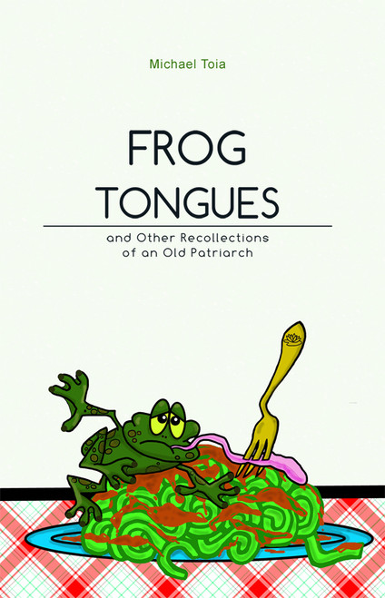 FROG TONGUES: and Other Recollections of an Old Patriarch