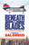 Beneath the Blades: Humorous Confessions of a Chopper Pilot- eBook