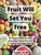 Fruit Will Set You Free - eBook