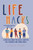 LIFE HACKS (Preparing Yourself for Life): A Practical Guide for Success Written for Teenagers and Young Adults - eBook