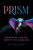 Prism: Pheromones, Racism, Identity, Sex, Mysticism - HB