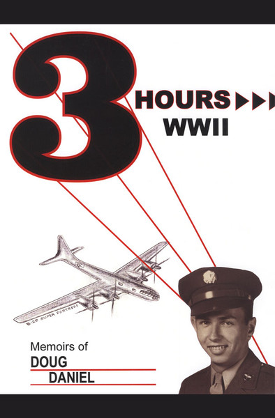 Three Hours WWII: Memoirs of Doug Daniel
