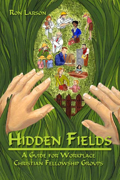 Hidden Fields: A Guide for Workplace Christian Fellowship Groups