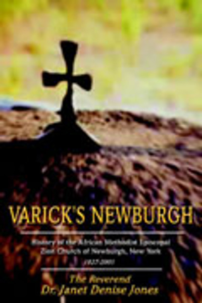 Varick's Newburgh: History of the African Methodist Episcopal Zion Church of Newburg, New York, 1827-2001