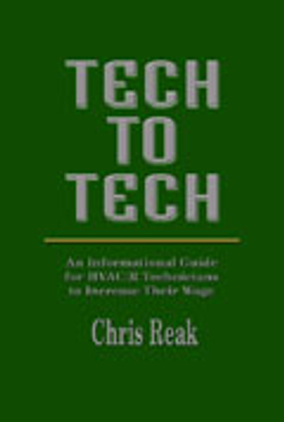 Tech to Tech: An Informational Guide for HVAC/R Technicians to Increase Their Wage