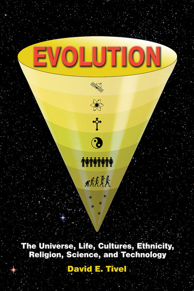 EVOLUTION: The Universe, Life, Cultures, Ethnicity, Religion, Science, and Technology [hardback]