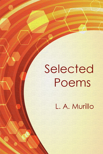 Selected Poems L. A. Murillo