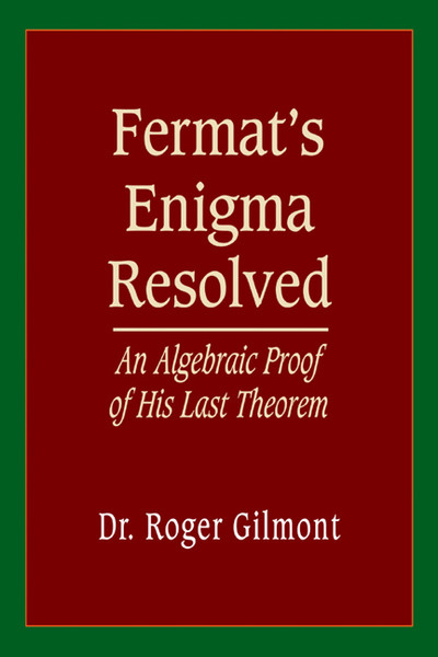 Fermat's Enigma Resolved: An Algebraic Proof of His Last Theorem