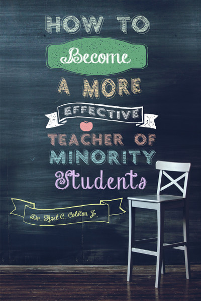 How to Become a More Effective Teacher of Minority Students