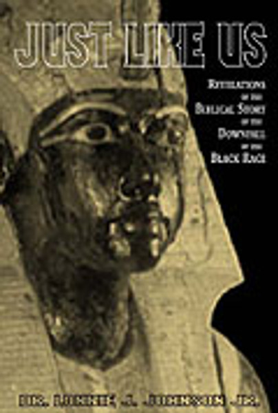 Just Like Us: Revelations of the Biblical Story of the Downfall of the Black Race