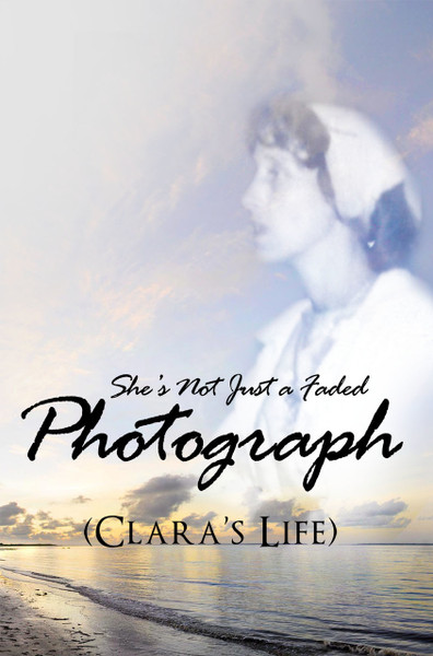 She's Not Just a Faded Photograph (Clara's Life)