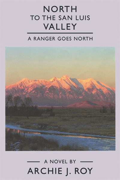 North to the San Luis Valley: A Ranger Goes North