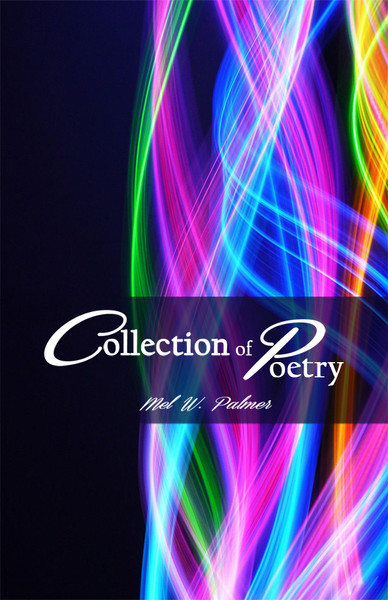 Collection of Poetry by Mel W. Palmer - eBook