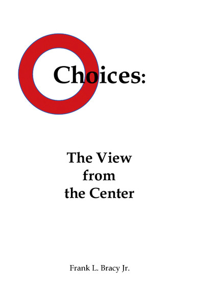 Choices by Frank L. Bracy Jr.