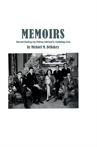 Memoirs – Remembering My Father Michael E. DeBakey, M.D. -eBook